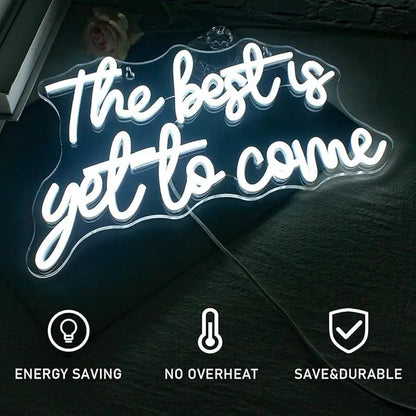 "The Best Is yet to Come" Neon Sign