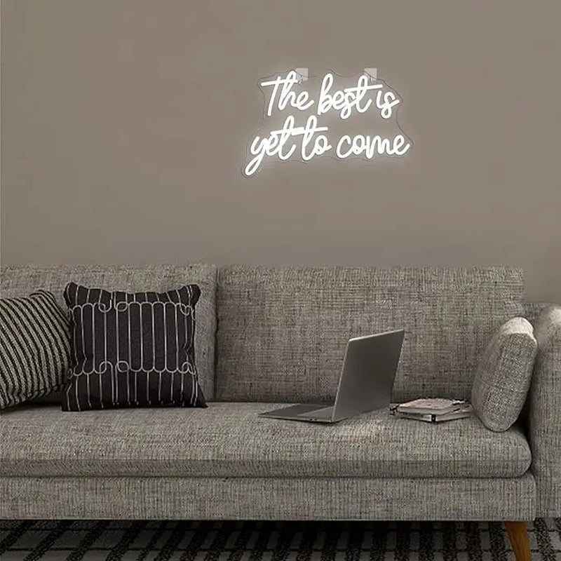 "The Best Is yet to Come" Neon Sign