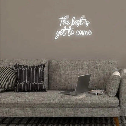 "The Best Is yet to Come" Neon Sign