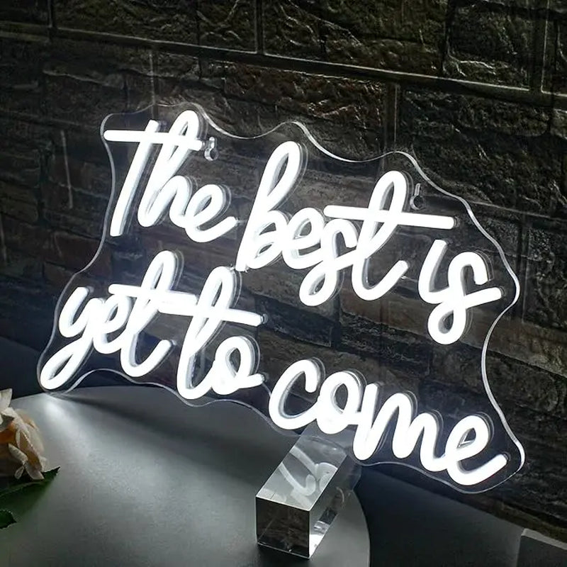 "The Best Is yet to Come" Neon Sign