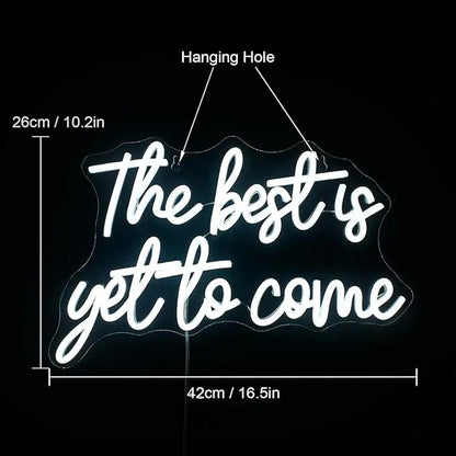 "The Best Is yet to Come" Neon Sign